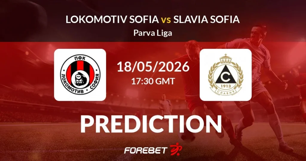 Lokomotiv Sofia vs Slavia Sofia | 18 de mayo de 2026 | Liga bulgaria | 11:30