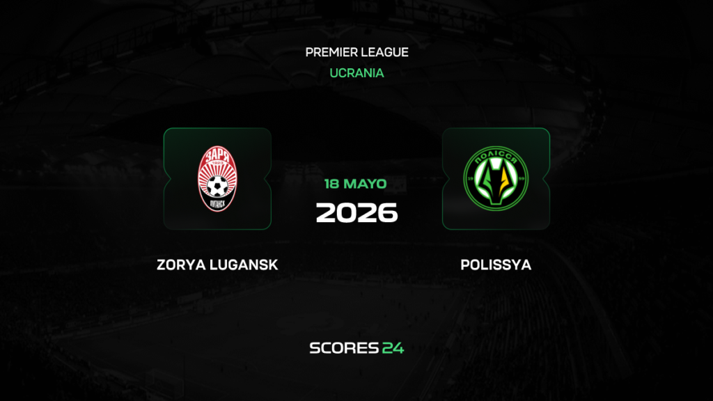 Zorya Luhansk vs Polissya Zhytomyr | 18 de mayo de 2026 | Liga ucraniana | 05:00