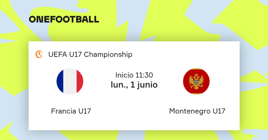 Francia Sub 17 vs Montenegro Sub 17 | 01 de Junio de 2026 | Europeo u17 | 06:30