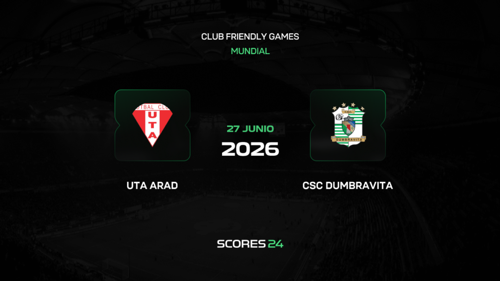 UTA Arad vs Dumbrăviţa | 27 de Junio de 2026 | Partidos amistosos | 03:00