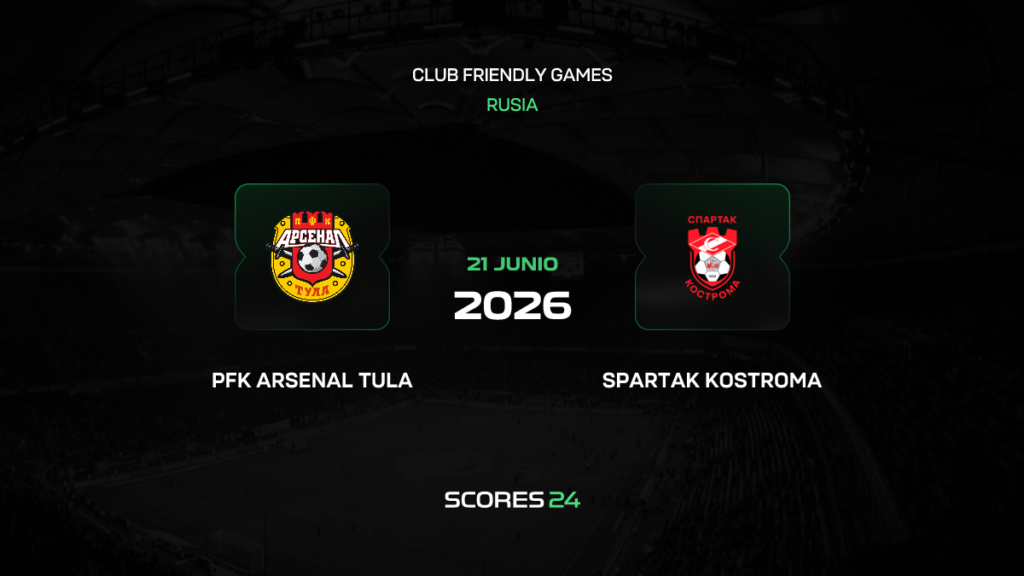 Arsenal Tula vs Spartak Kostroma | 21 de Junio de 2026 | Partidos amistosos | 07:00