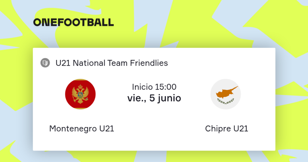Montenegro Sub 21 vs Chipre Sub 21 | 05 de Junio de 2026 | Amistosos selecciones u21 | 08:30