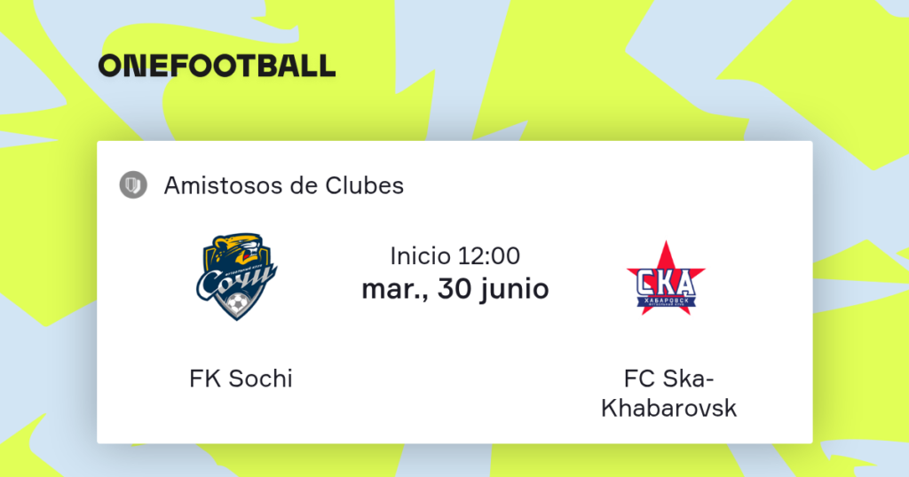 Sochi vs SKA-Khabarovsk | 30 de Junio de 2026 | Partidos amistosos | 07:00