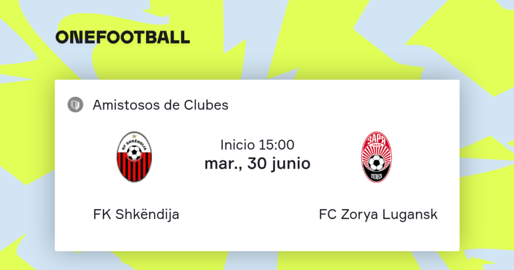 Zorya Luhansk vs KF Shkëndija | 30 de Junio de 2026 | Partidos amistosos | 10:00