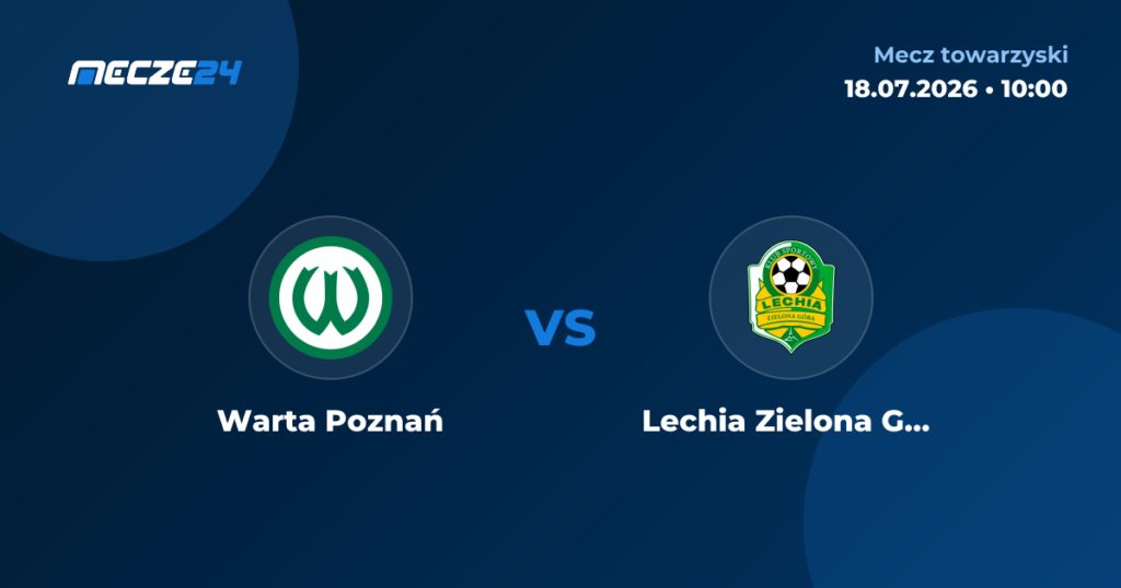 Warta Poznań vs Lechia Zielona Góra | 18 de Julio de 2026 | Partidos amistosos | 03:00