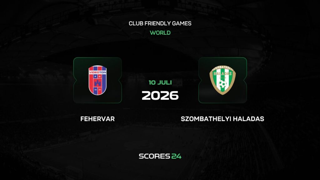 Fehérvár vs Haladás VSE | 10 de Julio de 2026 | Partidos amistosos | 03:00