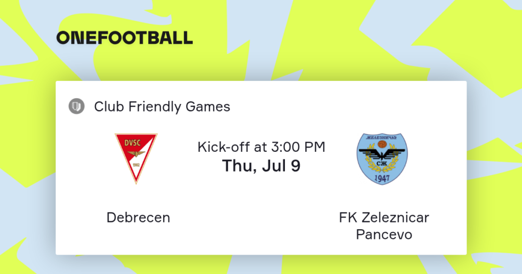Debreceni VSC vs Železničar Pancevo | 09 de Julio de 2026 | Partidos amistosos | 10:00
