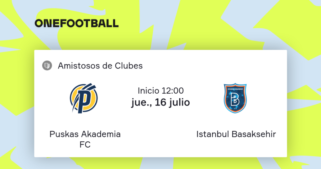 Puskás Akadémia vs İstanbul Başakşehir | 16 de Julio de 2026 | Partidos amistosos | 07:00