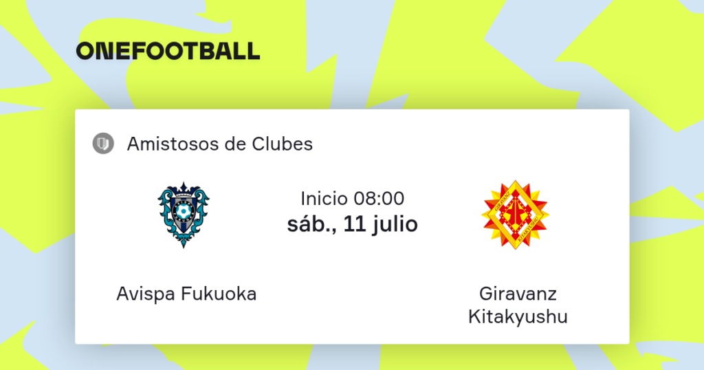 Avispa Fukuoka vs Giravanz Kitakyushu | 11 de Julio de 2026 | Partidos amistosos | 03:00