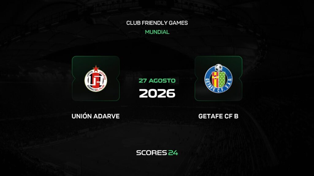 Unión Adarve vs Getafe B | 27 de Agosto de 2026 | Partidos amistosos | 07:00