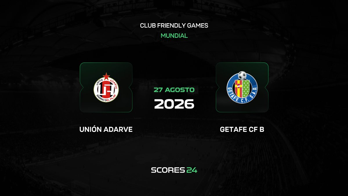 Unión Adarve vs Getafe B | 27 de Agosto de 2026 | Partidos amistosos | 07:00