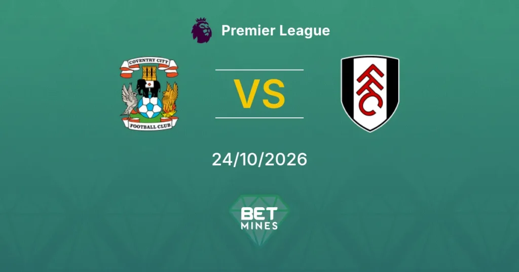 Coventry City vs Fulham | 24 de Octubre de 2026 | Premier league | 09:00
