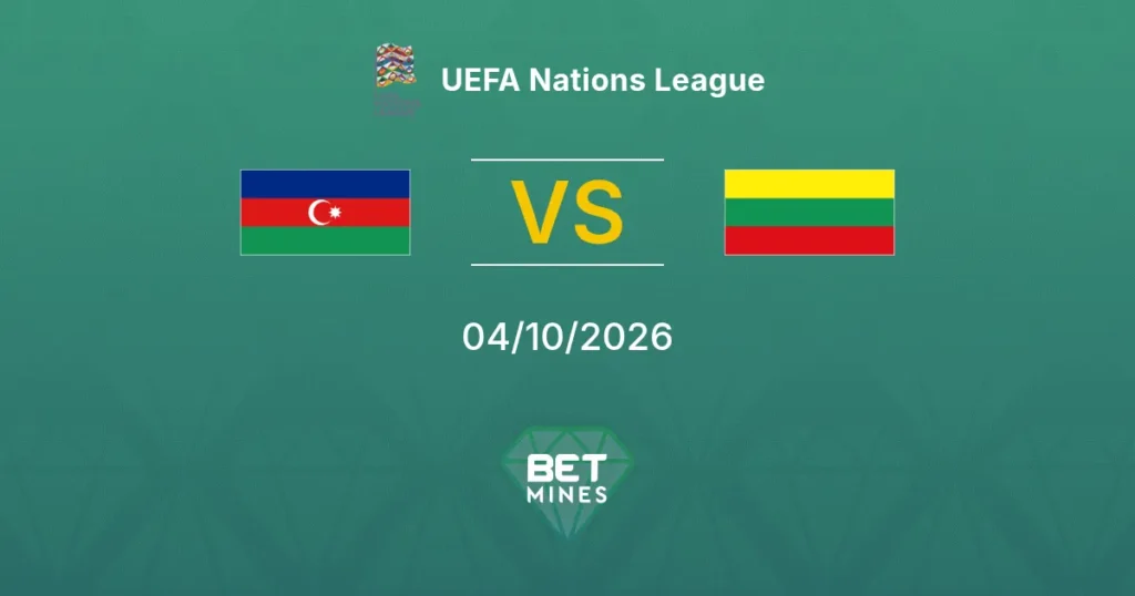 Azerbaiyán vs Lituania | 04 de Octubre de 2026 | Liga de las naciones de la UEFA | 08:00